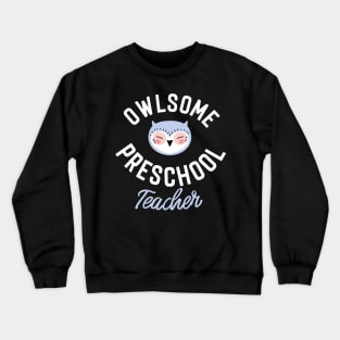 Owlsome Preschool Teacher Pun - Funny Gift Idea Crewneck Sweatshirt